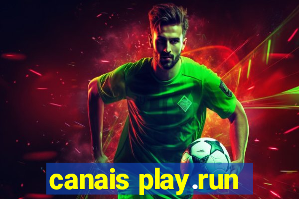 canais play.run